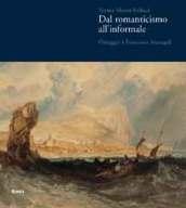 Turner Monet Pollock. Dal Romanticismo all'Informale. Omaggio a Francesco Arcangeli. Catalogo della mostra (Ravenna, 19 marzo-23 luglio 2006). Ediz. illustrata