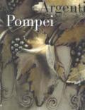 Argenti a Pompei. Catalogo della mostra (Napoli, 2 aprile-11 settembre 2006)