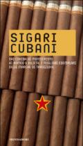 Sigari cubani. Dai Cohiba ai Montecristo ai Romeo y Julieta, i migliori esemplari delle marche di tradizione