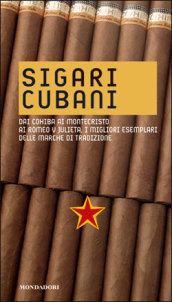 Sigari cubani. Dai Cohiba ai Montecristo ai Romeo y Julieta, i migliori esemplari delle marche di tradizione