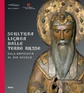 Scultura lignea dalle terre russe. Dall'antichità al XIX secolo. Catalogo della mostra (Roma, 29 giugno-27 agosto 2006; Vicenza 9 settembre-5 novembre 2006)