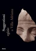 Suggestioni egizie a villa Adriana. Catalogo della mostra (Tivoli, 11 aprile-15 ottobre 2006)