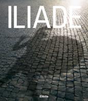 Iliade. Catalogo della mostra (Roma, 9 settembre 2006-25 febbraio 2007)