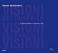 Visioni del paradiso. Un dialogo sull'arte tra Svizzera e Italia. Catalogo della mostra (Roma, 18 maggio-15 luglio 2006)