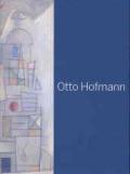 Otto Hofmann. Die Poetik des Bauhauses zwischen konkreter und lyrischer Kunst. Catalogo della mostra (Jena, 25 marzo-3 giugno 2007). Ediz. tedesca e italiana