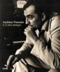 Luchino Visconti e il suo tempo. Catalogo della mostra (Roma, 13 ottobre-2 novembre 2006)