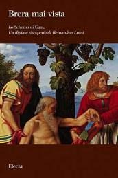 Brera mai vista. 19.«Lo Schermo di Cam». Un dipinto riscoperto di Bernardino Luini