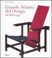 Grande atlante del design dal 1850 a oggi. Ediz. illustrata