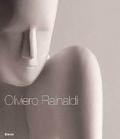 Oliviero Rainaldi. Catalogo della mostra (Roma, 16 novembre 2006-22 dicembre 2006) Ediz. italiana e inglese