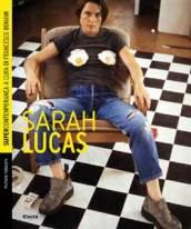 Sarah Lucas. Ediz. illustrata