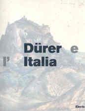 Durer e l'Italia. Catalogo della mostra (Roma, 10 marzo-9 giugno 2007)