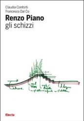 Renzo Piano. Gli schizzi. Ediz. illustrata