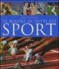 Le regole di tutti gli sport. Ediz. illustrata