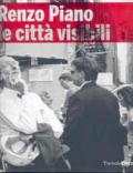 Renzo Piano building workshop. Le città visibili. Catalogo della mostra (Milano, 22 maggio-16 settembre 2007). Ediz. illustrata