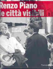 Renzo Piano building workshop. Le città visibili. Catalogo della mostra (Milano, 22 maggio-16 settembre 2007). Ediz. illustrata