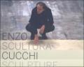 Enzo Cucchi. Scultura-Sculpture. Catalogo della mostra (Bergamo, 4 aprile-27 maggio 2007). Ediz. italiana e inglese