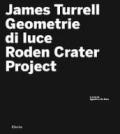 James Turrell. Geometrie di luce. Roden crater. Con CD-ROM