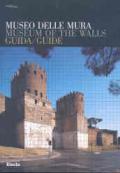 Museo delle Mura. Guida-Museum of the Walls. Guide. Ediz. bilingue