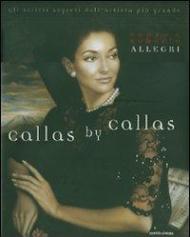 Callas by Callas. Gli scritti segreti dell'artista più grande