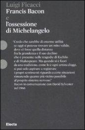 Francis Bacon e l'ossessione di Michelangelo