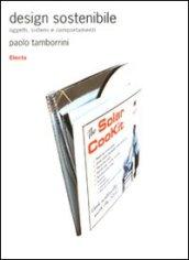 Design sostenibile. Oggetti, sistemi e comportamenti. Ediz. illustrata