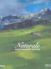 Naturale. Massimiliano Alioto. Catalogo della mostra (Cortina d'Ampezzo, 1 luglio - 9 settembre 2007). Edit italiana e inglese. Ediz. illustrata