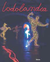 Lodolandia. Catalogo della mostra (Mialno, 3 luglio-16 settembre 2007). Ediz. illustrata