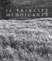 Il principe mendicante. Catalogo della mostra (Napoli, 15 dicembre 2007-30 maggio 2008). Ediz. italiana e inglese