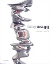 Tony Cragg. Material thoughts. Catalogo della mostra (Milano, 27 settembre-25 novembre 2007). Ediz. italiana-inglese