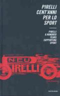 Pirelli. Cent'anni per lo sport-Pirelli. A Hundred Years supporting Sport. Ediz. illustrata