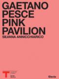 Pink Pavillion. Gaetano Pesce. Catalogo della mostra (Milano, ottobre 2007). Ediz. italiana e inglese