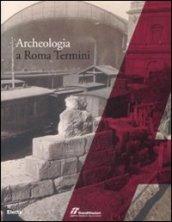 Archeologia a Roma Termini. Ediz. illustrata