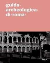 Guida archeologica di Roma. Ediz. illustrata