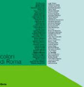 Colori di Roma. Catalogo della mostra (Roma, 5 febbraio-6 marzo 2008). Ediz. illustrata