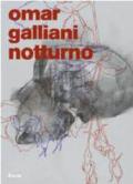 Omar Galliani. Notturno. Catalogo della mostra (Firenze, 2 febbraio-2 marzo 2008). Ediz. italiana e inglese