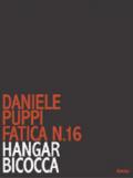 Daniele Puppi. Fatica n. 16. Hangar Bicocca. Catalogo della mostra (Milano, 30 gennaio-7 marzo 2008). Ediz. illustrata