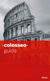 Colosseo. Guida breve. Ediz. italiana