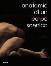 Anatomie di un corpo scenico. Ediz. italiana e inglese
