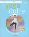 Yoga dolce. Con DVD