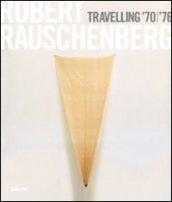Robert Rauschenberg. Travelling '70-'76. Catalogo della mostra (Napoli, 23 ottobre 2008-19 gennaio 2009). Ediz. inglese