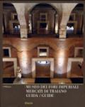Museo dei Fori Imperiali. Mercati di Traiano. Guida. Ediz. italiana e inglese