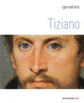 Tiziano. Ediz. illustrata