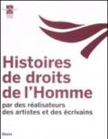 Histoires de droits de l'Homme. Par des réalisateurs des artistes et des écrivains. Ediz. illustrata