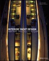 Interior yacht design. Abitare tra cielo e acqua. Ediz. illustrata