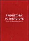 Prehistory to the future. Highlights from the Bischofberger collection-Dalla preistoria al futuro. Capolavori dalla collezione Bischofberger. Ediz. bilingue