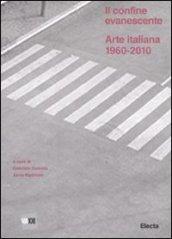 Il confine evanescente. Arte italiana 1960-2010