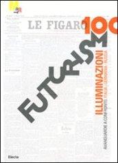 Futurismo100. Illuminazioni. Avanguardie a confronto: Italia, Germania, Russia. Catalogo della mostra (Rovereto, 17 gennaio - 7 giugno 2009)