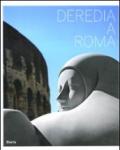 Deredia a Roma. Catalogo della mostra (Roma, 23 giugno-13 settembre 2009). Ediz. italiana e inglese