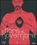 Il fiore di Novembre. Catalogo della mostra (Milano, 21 aprile-17 maggio 2009). Ediz. italiana e inglese