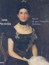 Casa Savoia. Storia di una famiglia italiana. Catalogo della mostra (Cortina d'Ampezzo-Milano). Ediz. italiana e inglese